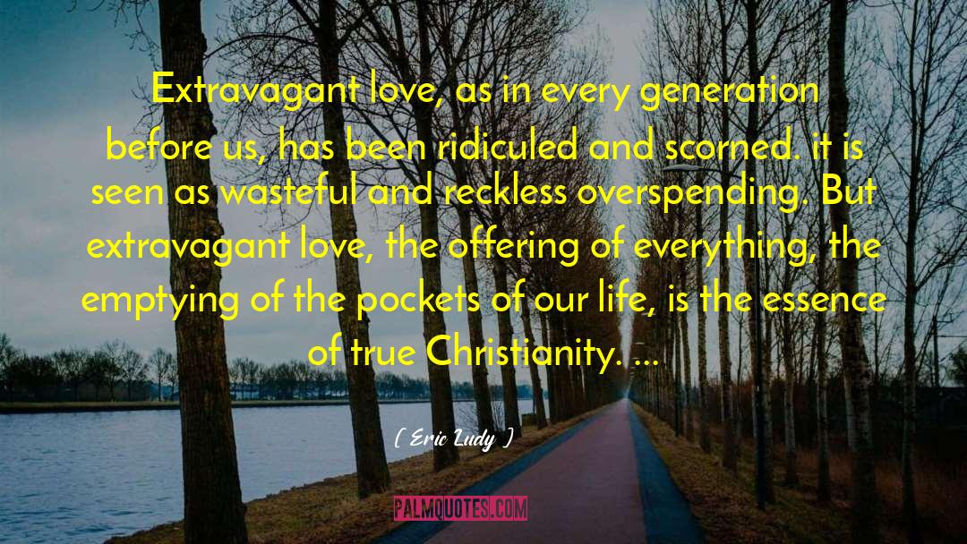 Extravagant Love quotes by Eric Ludy