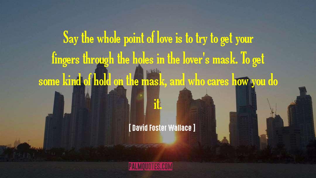 Extravagant Love quotes by David Foster Wallace