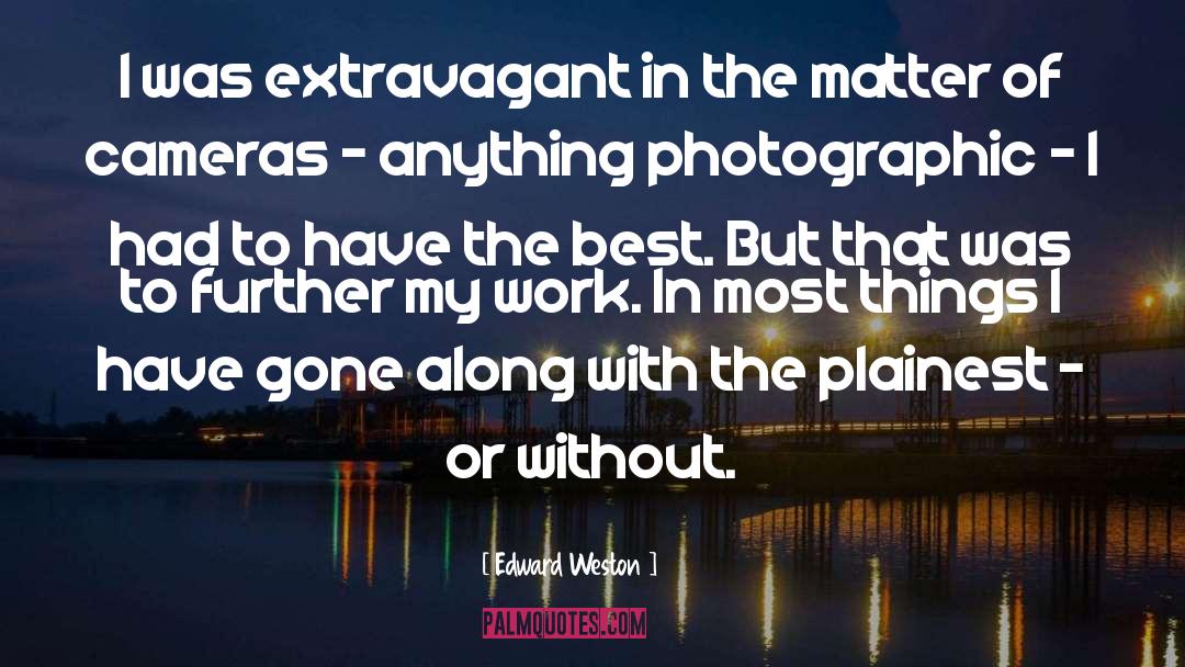 Extravagant quotes by Edward Weston