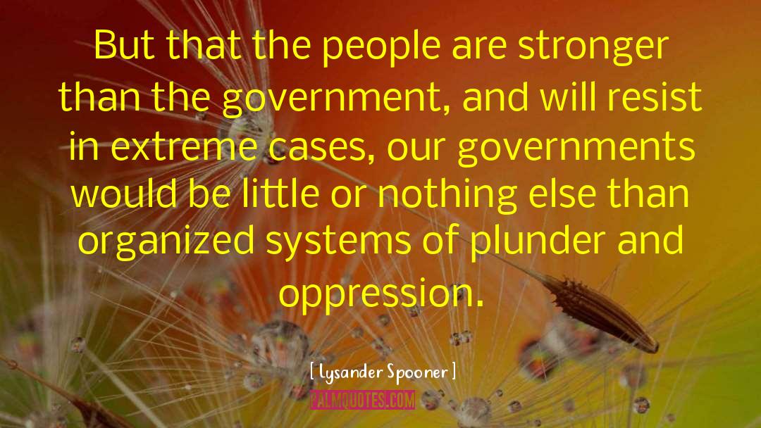 Extreme Haughtiness quotes by Lysander Spooner