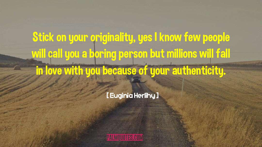 Extreme Originality quotes by Euginia Herlihy