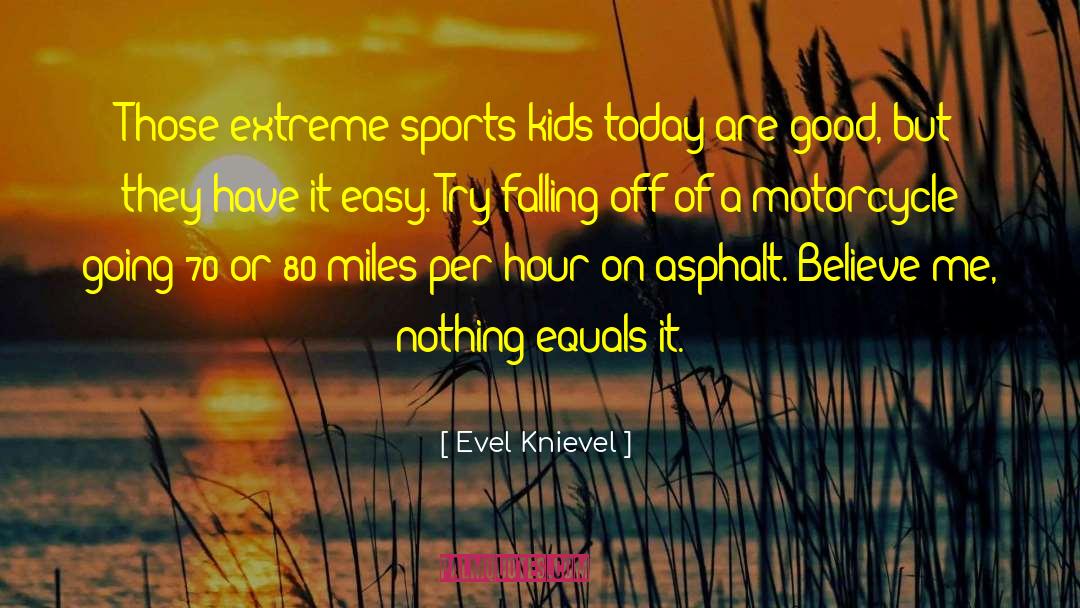 Extreme Sports quotes by Evel Knievel