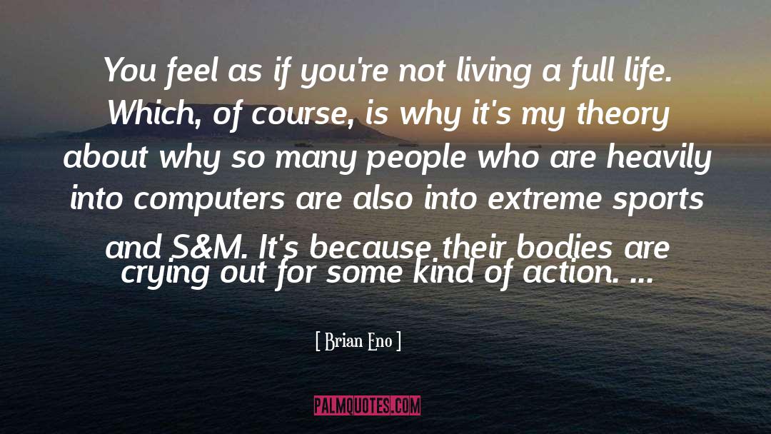 Extreme Sports quotes by Brian Eno