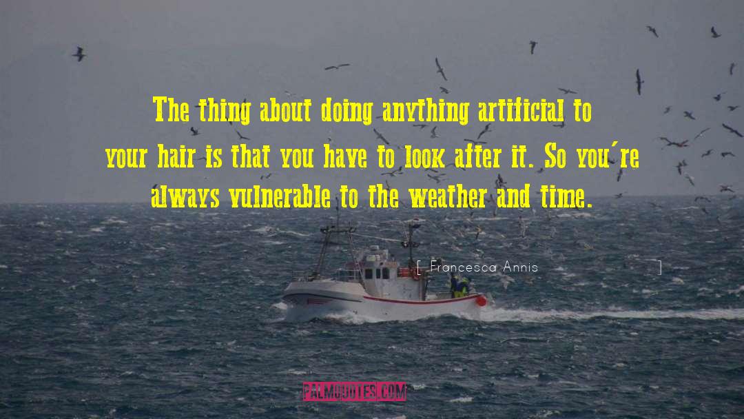 Extreme Weather quotes by Francesca Annis