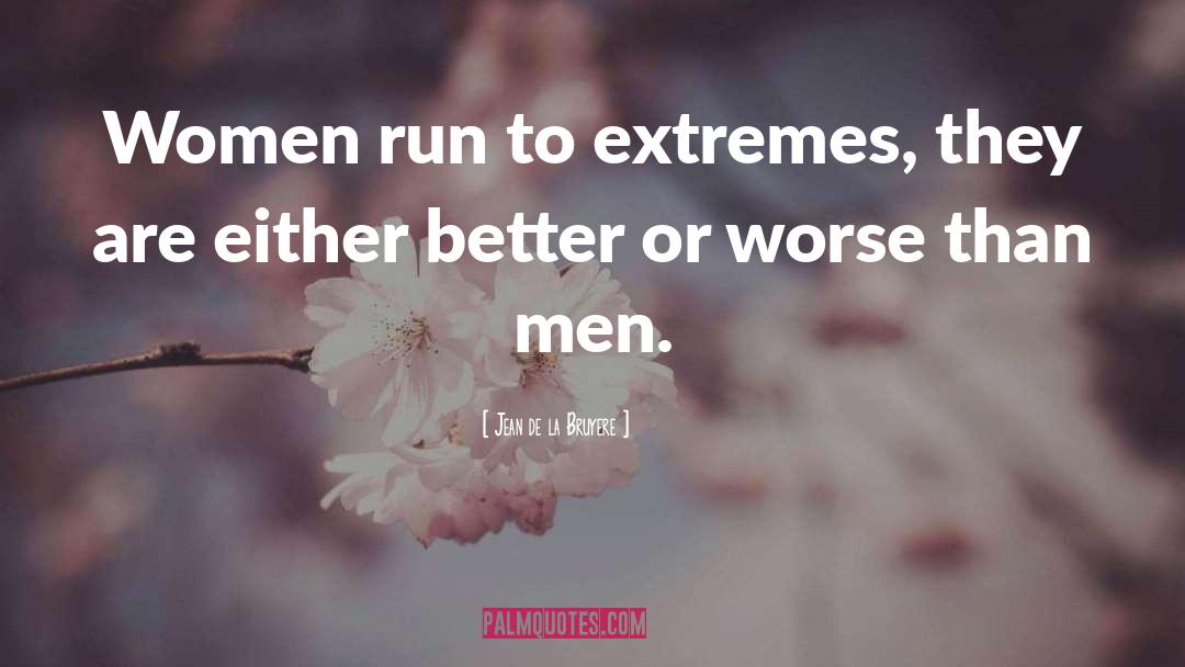 Extremes quotes by Jean De La Bruyere