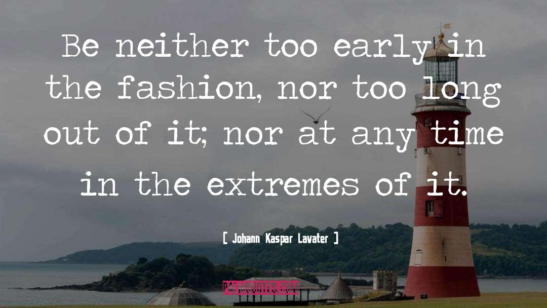 Extremes quotes by Johann Kaspar Lavater