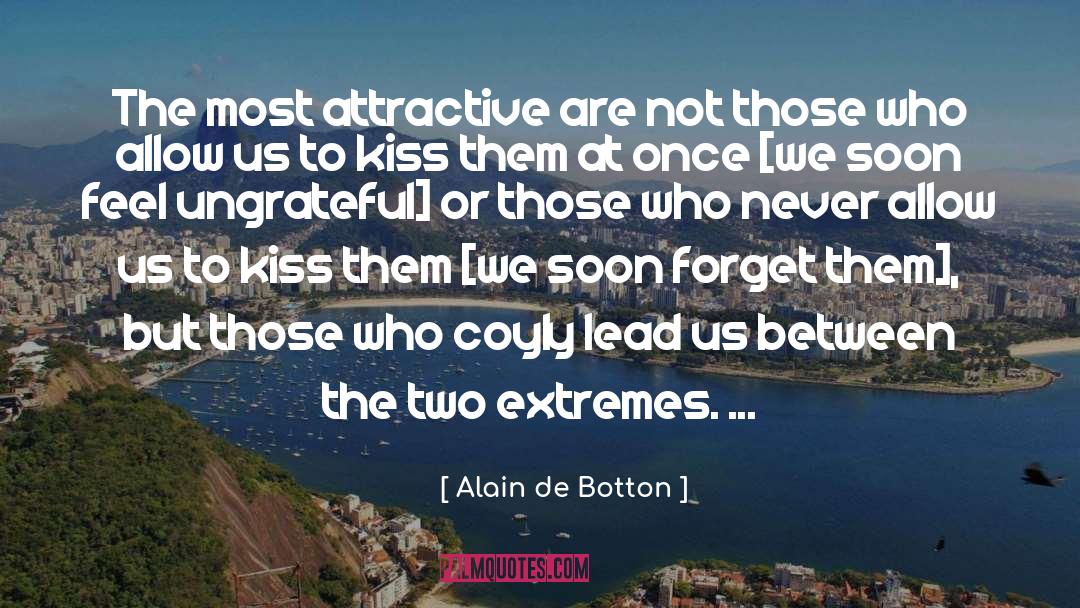 Extremes quotes by Alain De Botton