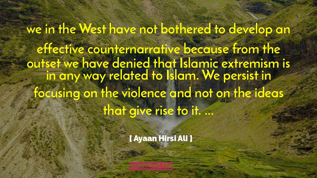 Extremism quotes by Ayaan Hirsi Ali