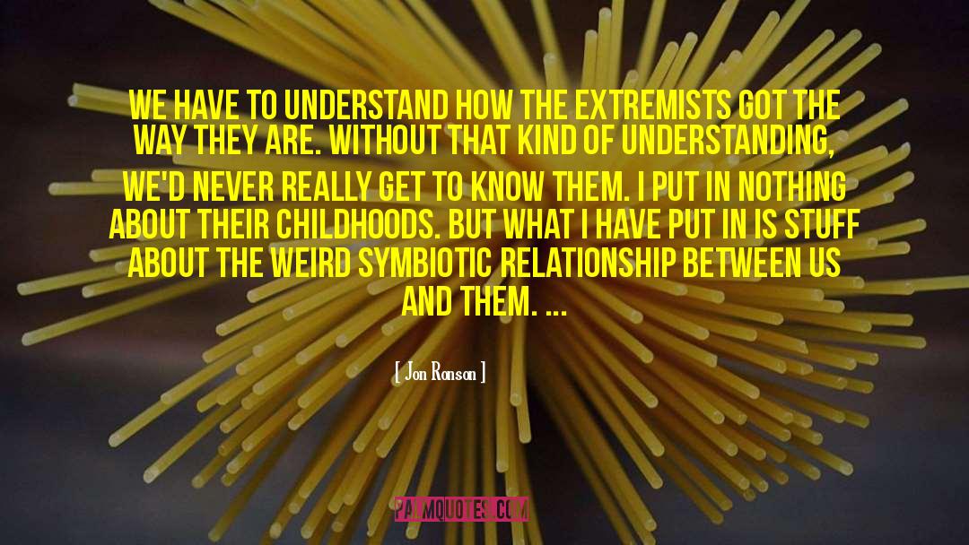 Extremist Groups quotes by Jon Ronson