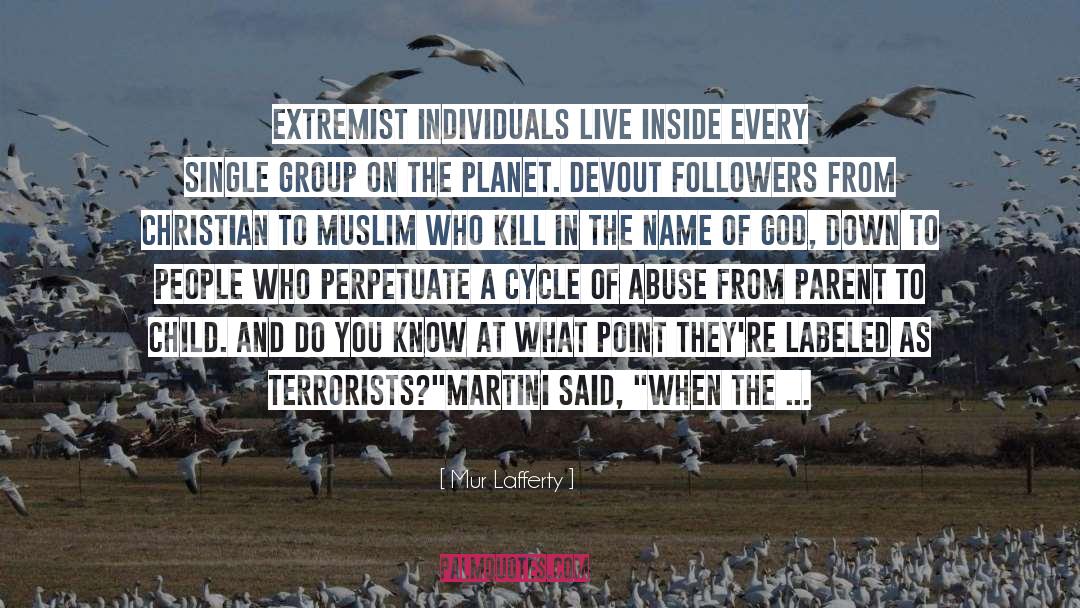 Extremist quotes by Mur Lafferty