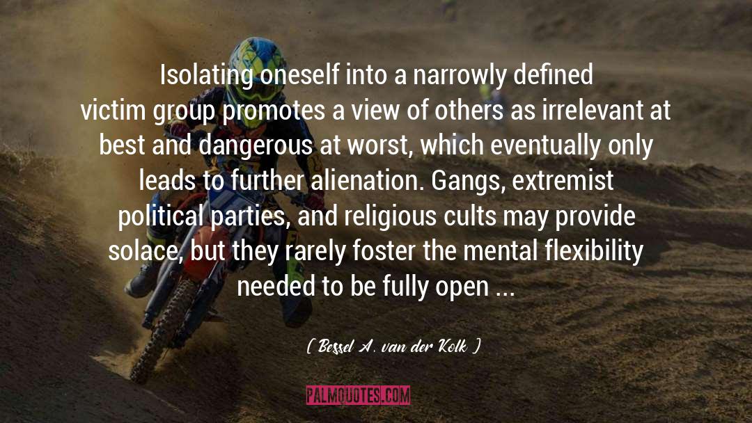 Extremist quotes by Bessel A. Van Der Kolk