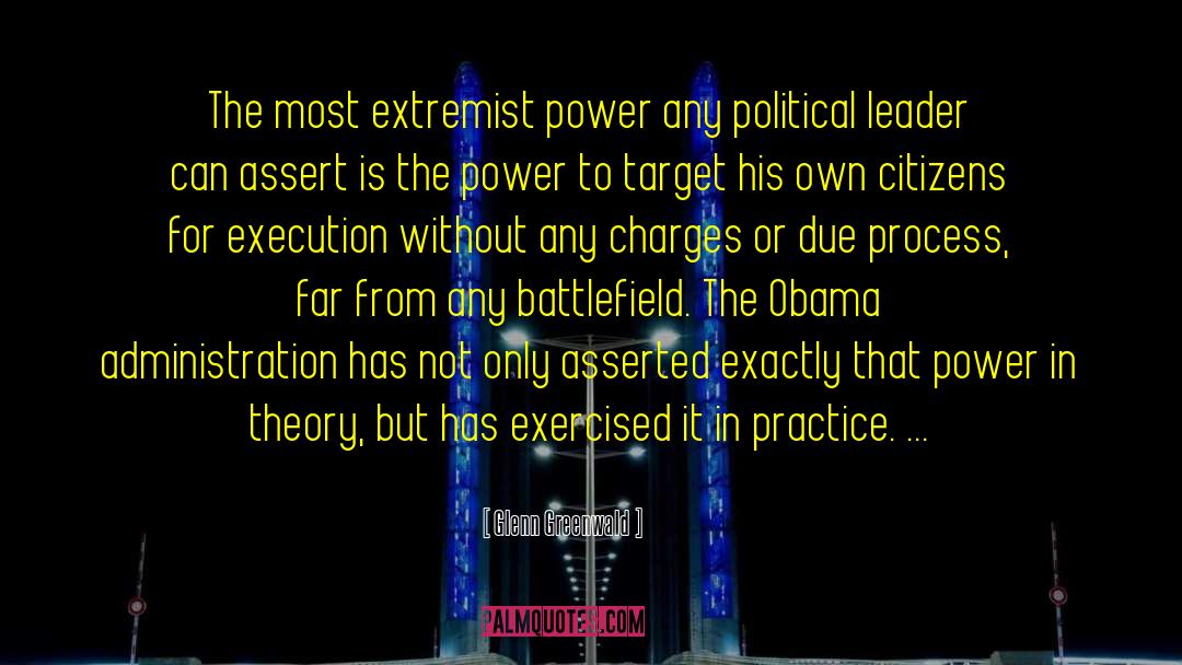 Extremist quotes by Glenn Greenwald