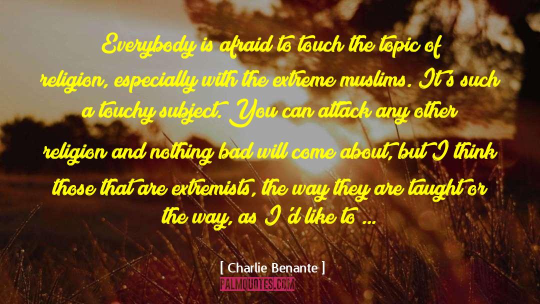 Extremists quotes by Charlie Benante