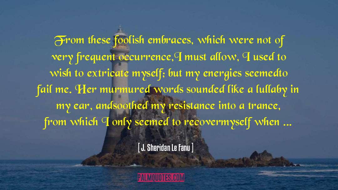 Extricate quotes by J. Sheridan Le Fanu