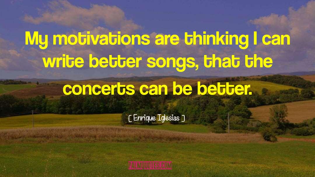 Extrinsic Motivations quotes by Enrique Iglesias