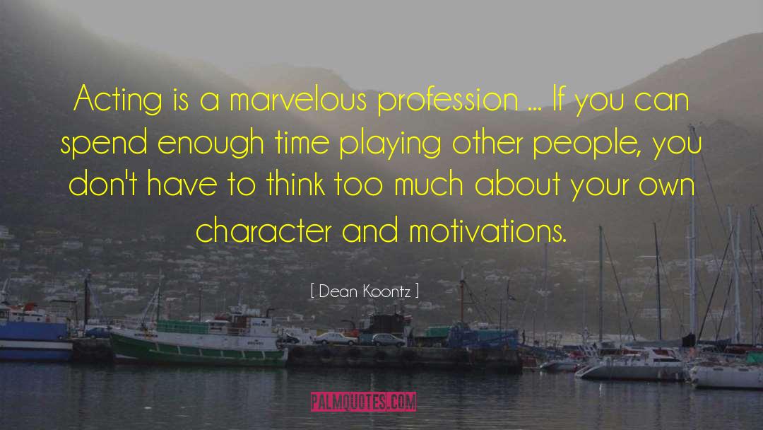 Extrinsic Motivations quotes by Dean Koontz