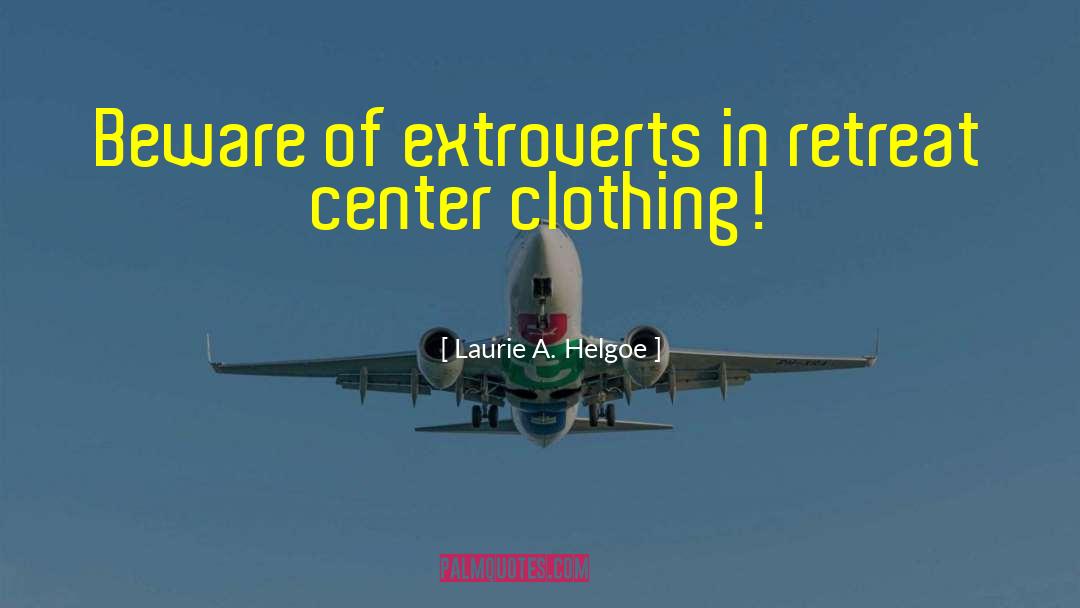 Extroverts quotes by Laurie A. Helgoe