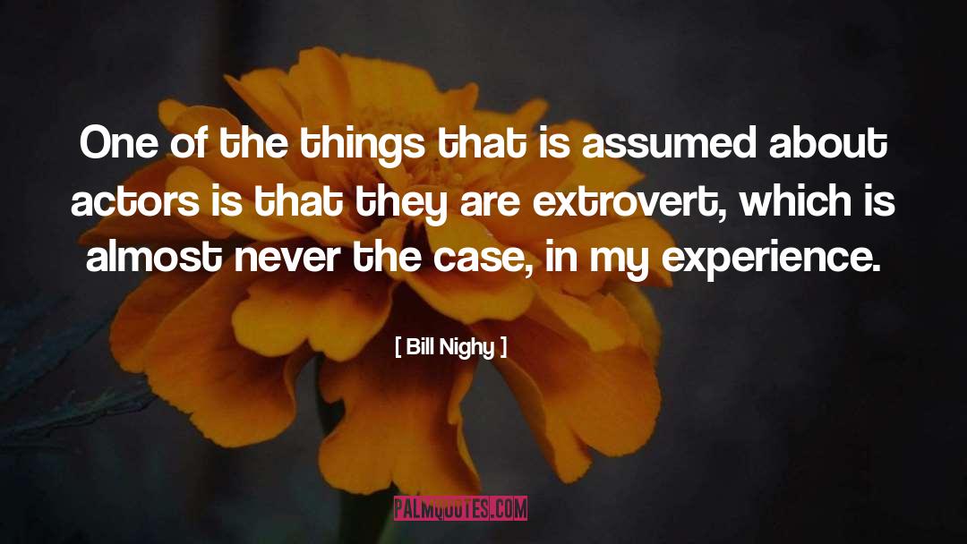 Extroverts quotes by Bill Nighy