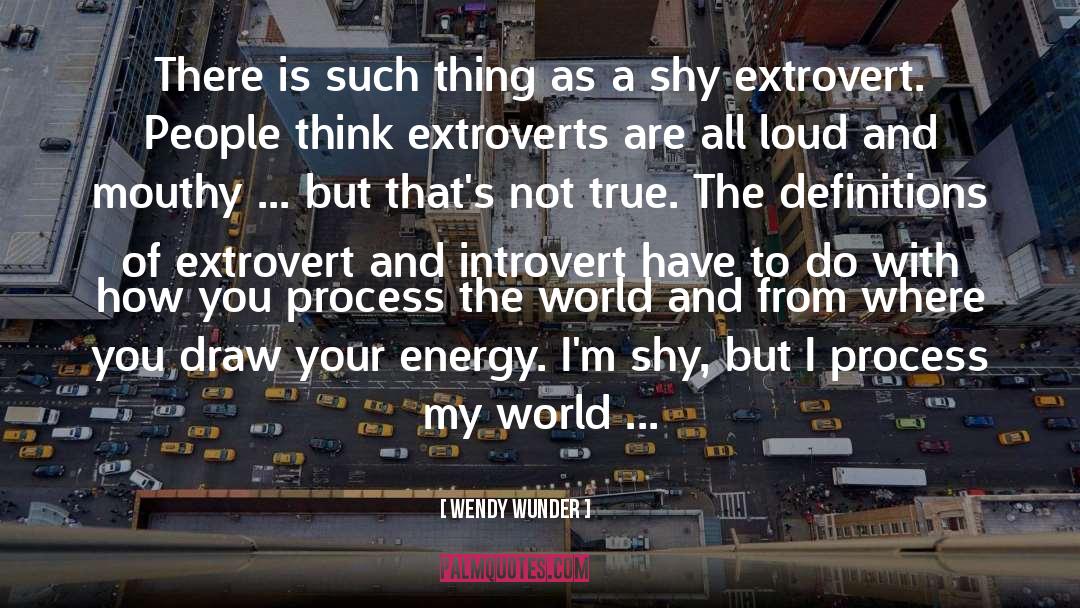 Extroverts quotes by Wendy Wunder