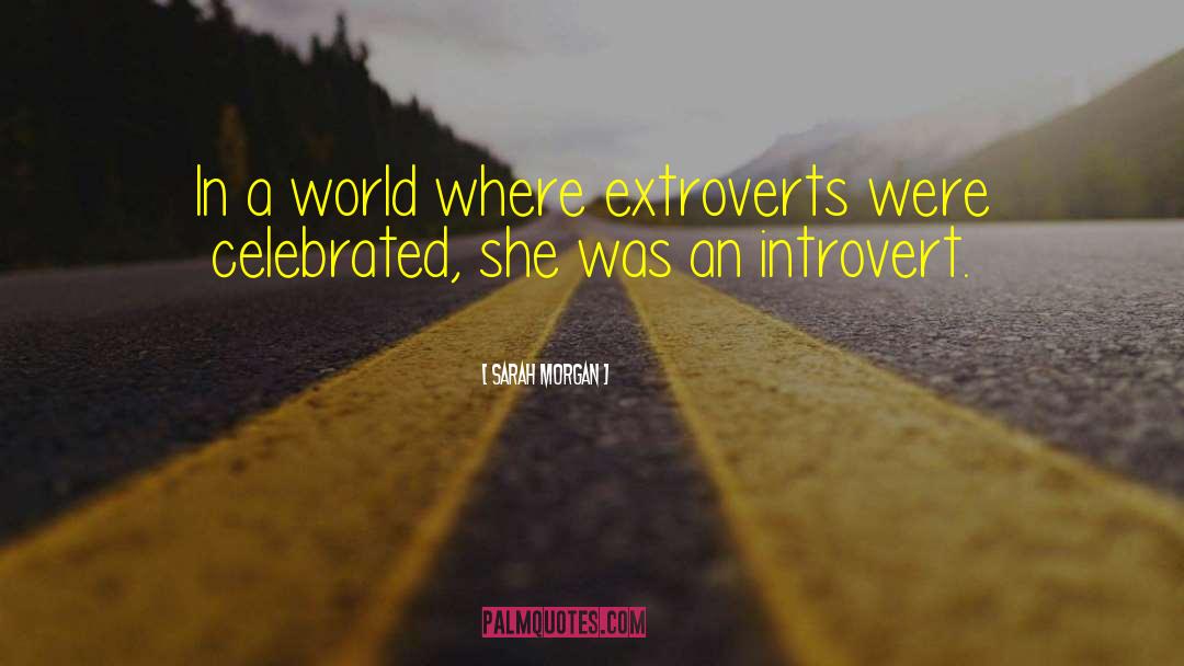 Extroverts quotes by Sarah Morgan