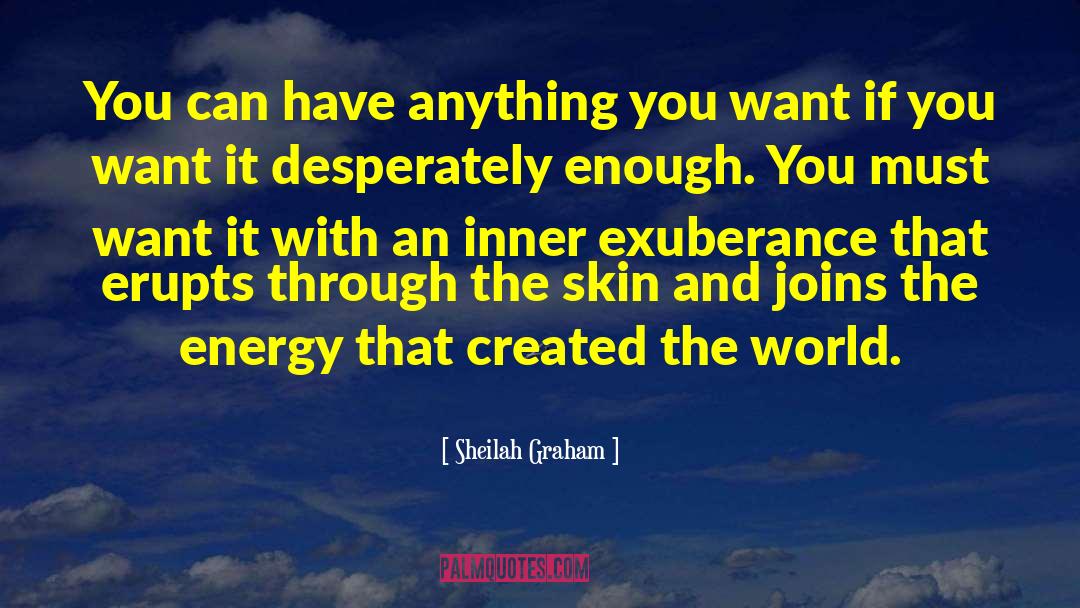 Exuberance quotes by Sheilah Graham