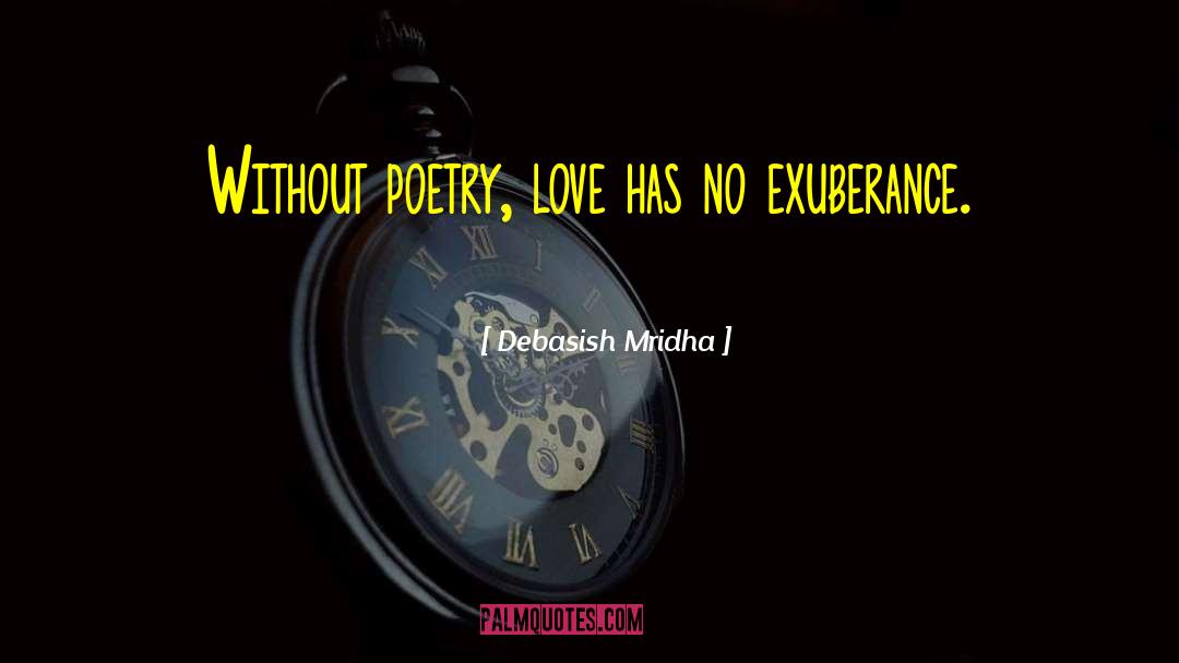 Exuberance quotes by Debasish Mridha