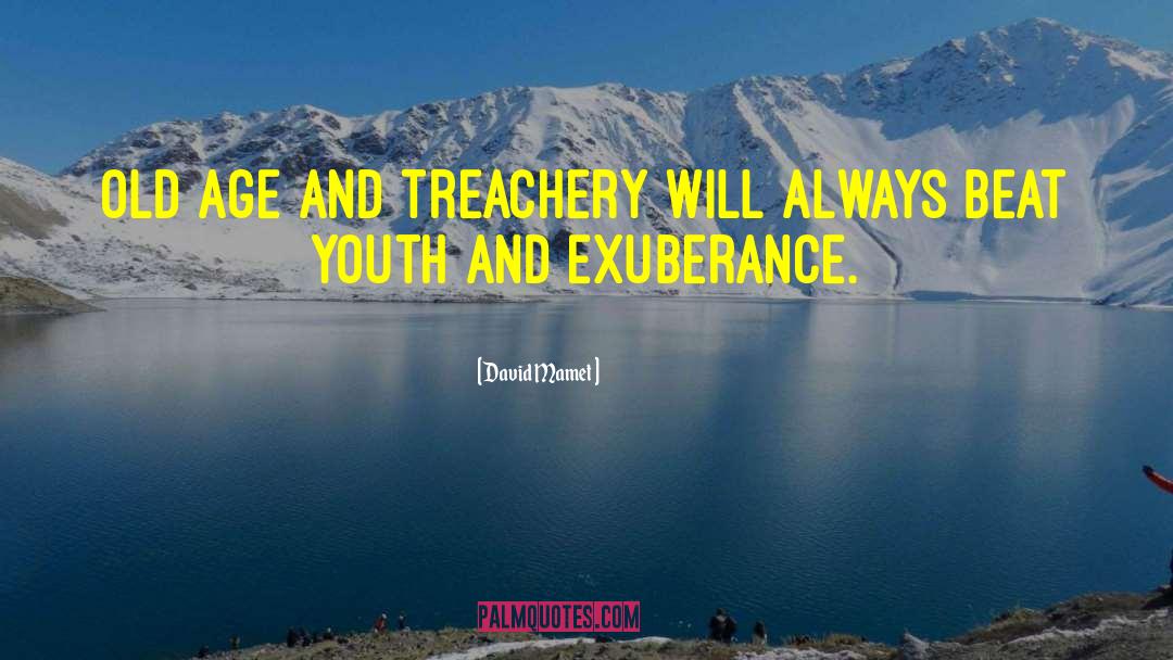 Exuberance quotes by David Mamet