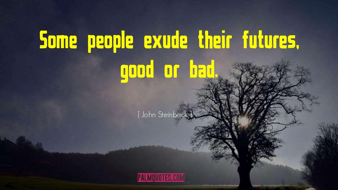 Exude quotes by John Steinbeck