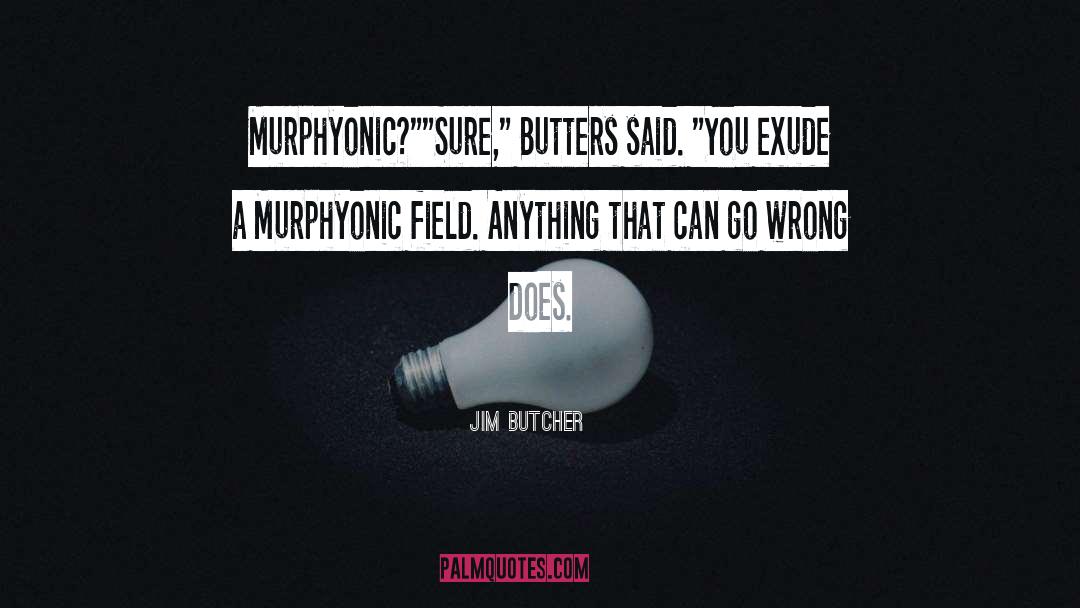 Exude quotes by Jim Butcher