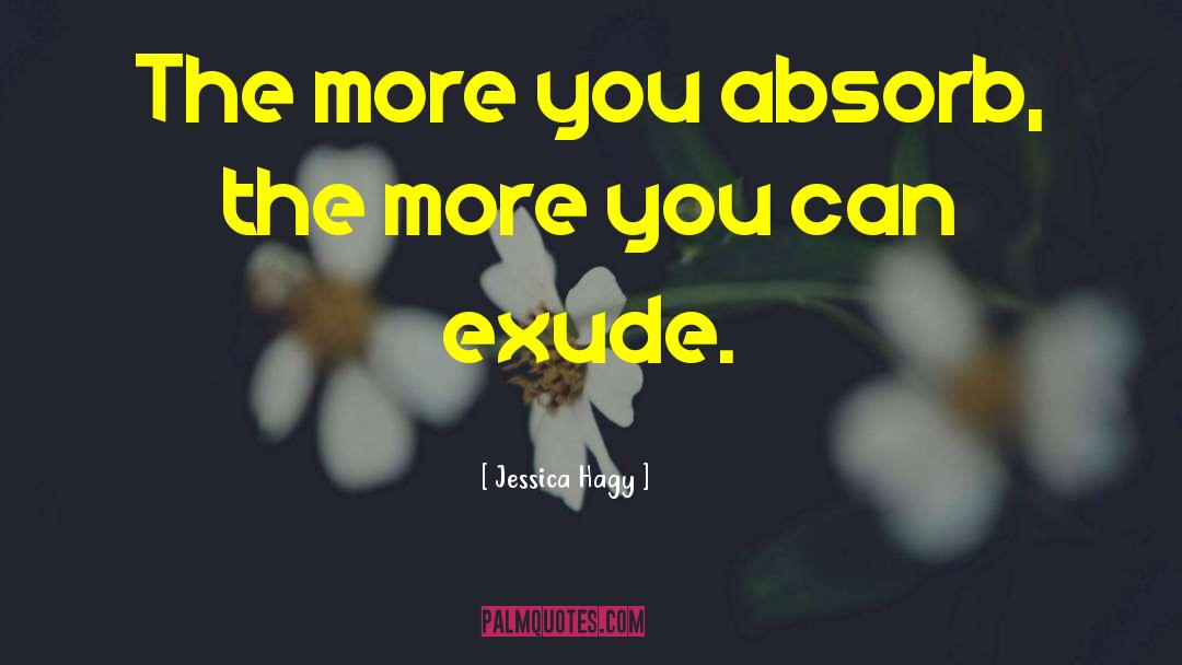 Exude quotes by Jessica Hagy