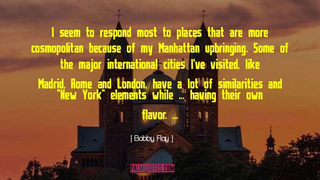 Ey Madrid quotes by Bobby Flay