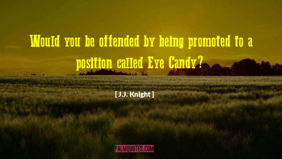 Eye Candy quotes by J.J. Knight