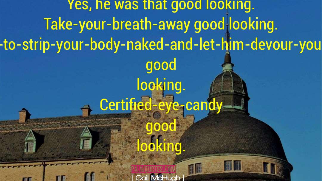 Eye Candy quotes by Gail McHugh