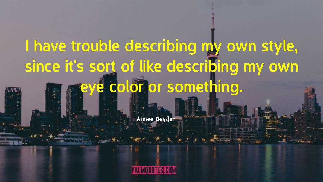 Eye Color quotes by Aimee Bender