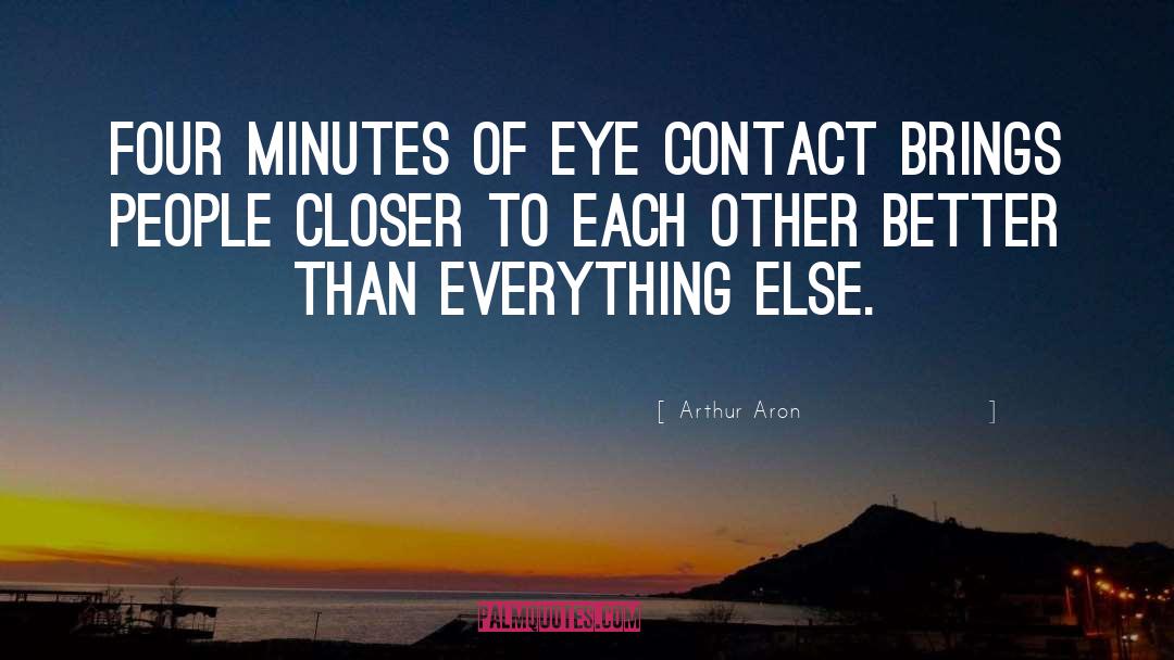 Eye Contact quotes by Arthur Aron