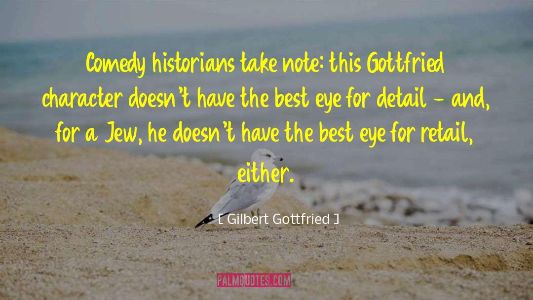 Eye For Detail quotes by Gilbert Gottfried