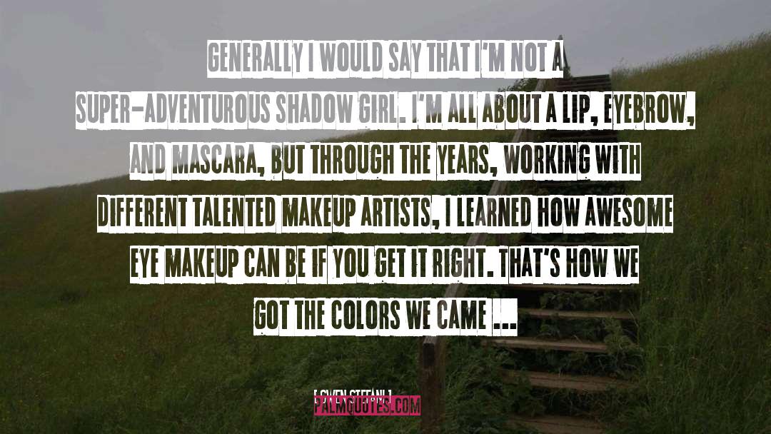 Eye Makeup quotes by Gwen Stefani