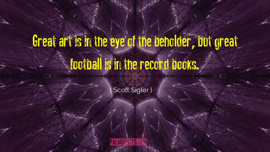 Eye Of The Beholder quotes by Scott Sigler