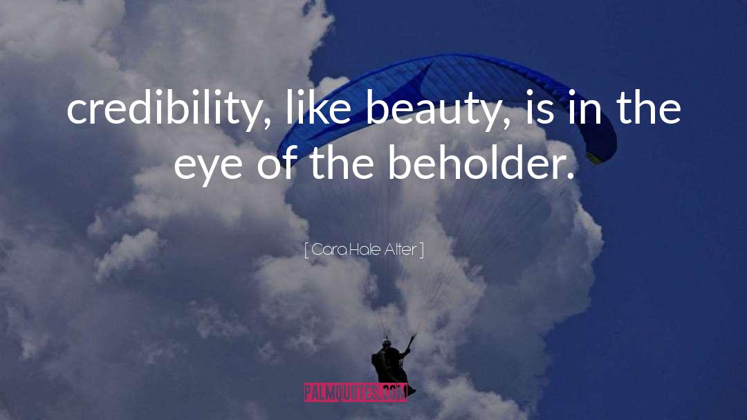 Eye Of The Beholder quotes by Cara Hale Alter