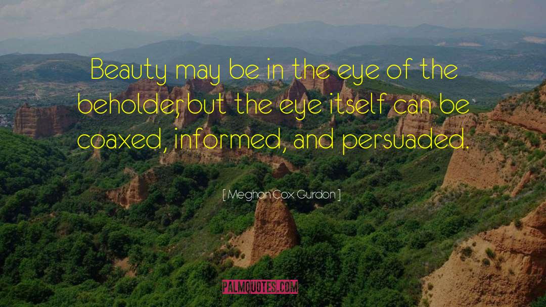 Eye Of The Beholder quotes by Meghan Cox Gurdon