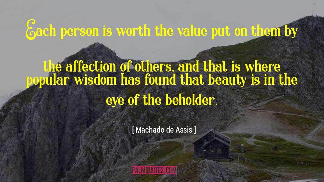 Eye Of The Beholder quotes by Machado De Assis