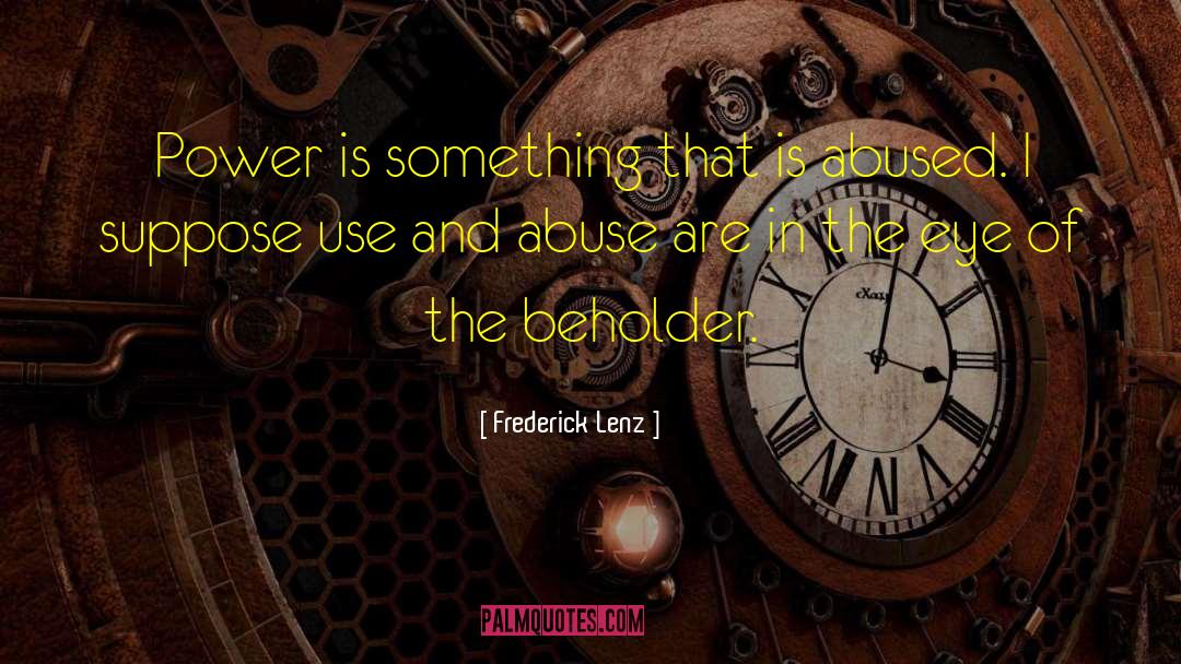 Eye Of The Beholder quotes by Frederick Lenz