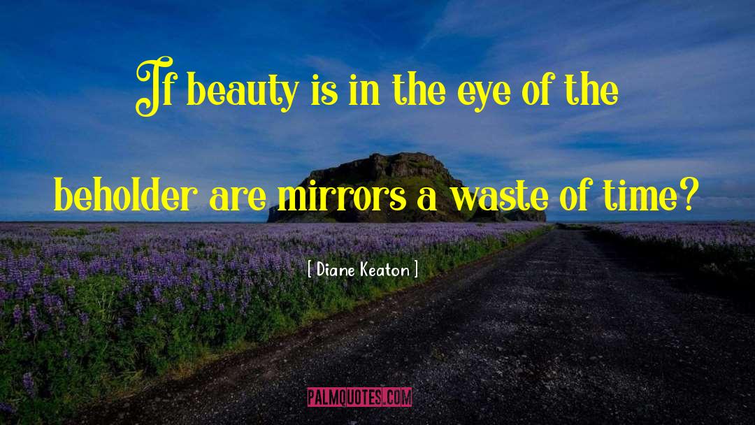 Eye Of The Beholder quotes by Diane Keaton