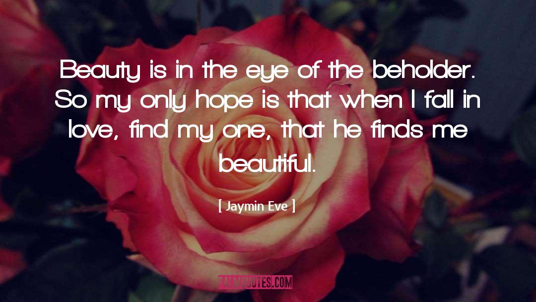 Eye Of The Beholder quotes by Jaymin Eve