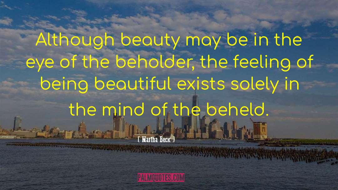 Eye Of The Beholder quotes by Martha Beck