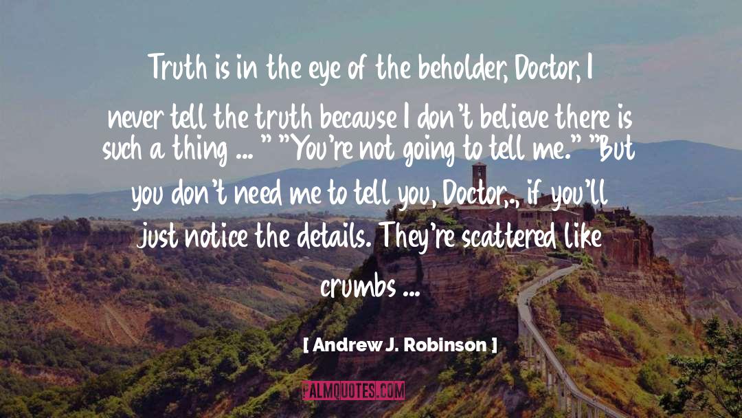 Eye Of The Beholder quotes by Andrew J. Robinson