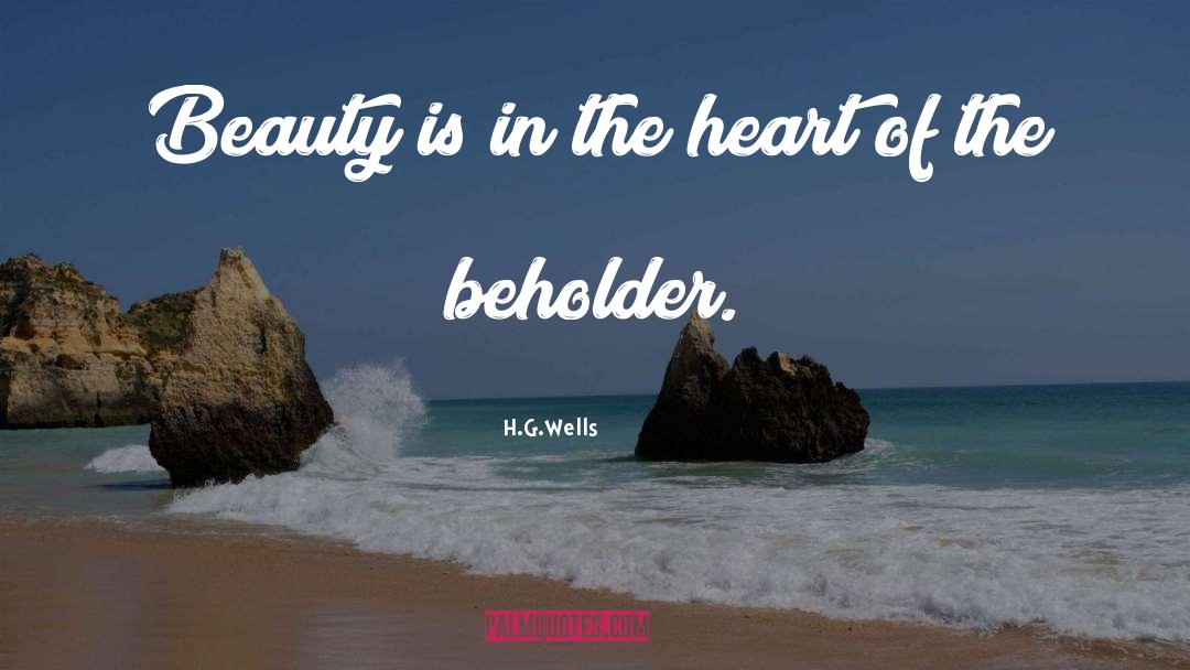 Eye Of The Beholder quotes by H.G.Wells