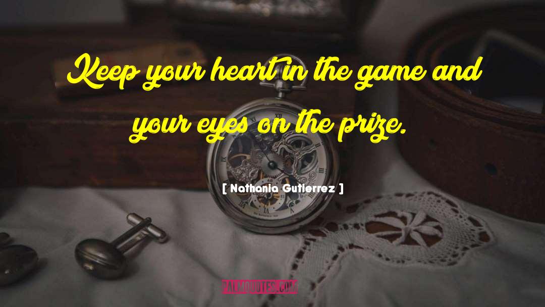 Eye On The Prize quotes by Nathania Gutierrez