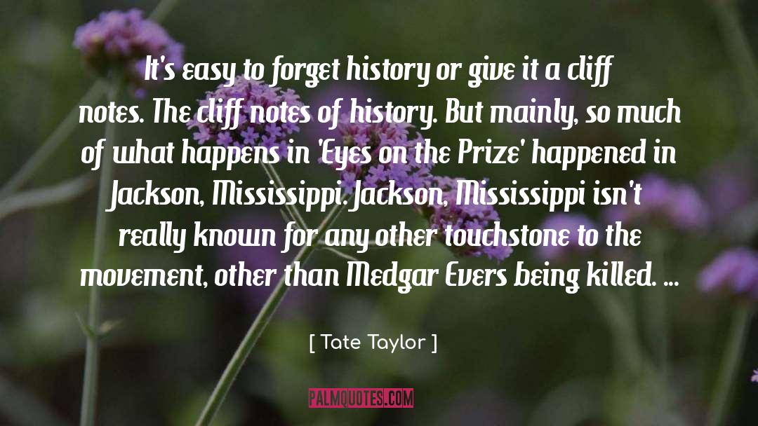Eye On The Prize quotes by Tate Taylor