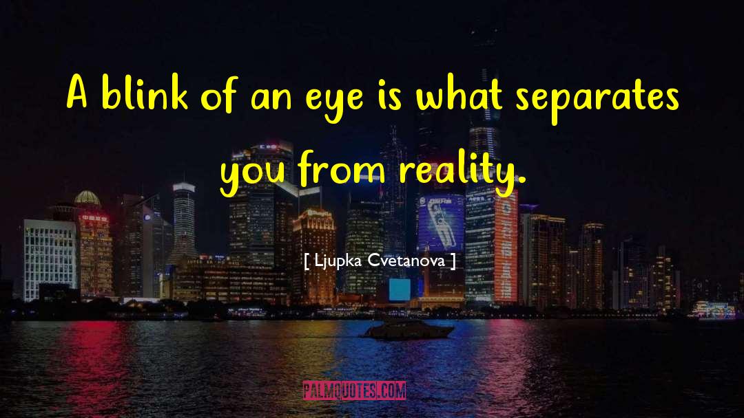 Eye Opening quotes by Ljupka Cvetanova
